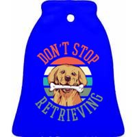 Golden Retriever Funny Dont Stop Retrieving Cool Gift Ceramic Bell Ornament