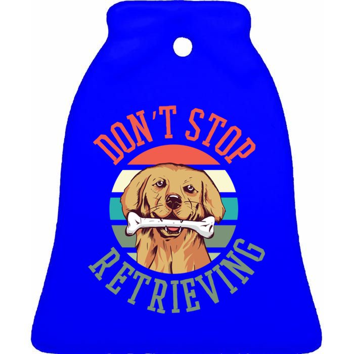 Golden Retriever Funny Dont Stop Retrieving Cool Gift Ceramic Bell Ornament