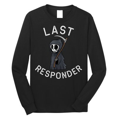 Grim Reaper Funny Dark Humor Mortician Last Responder Long Sleeve Shirt