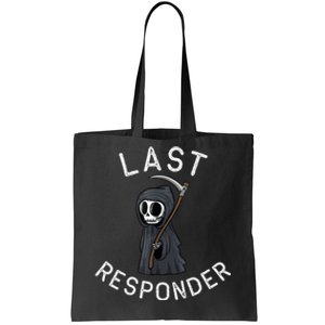 Grim Reaper Funny Dark Humor Mortician Last Responder Tote Bag