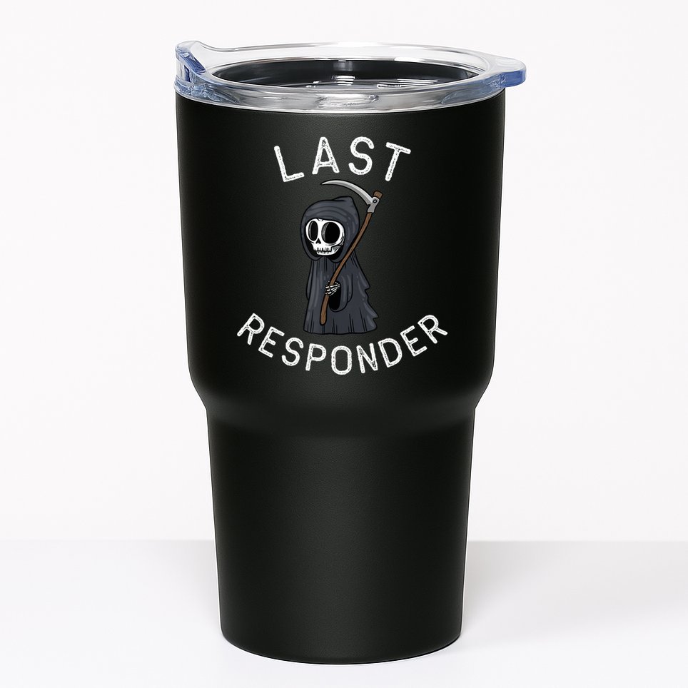 Grim Reaper Funny Dark Humor Mortician Last Responder Tumbler