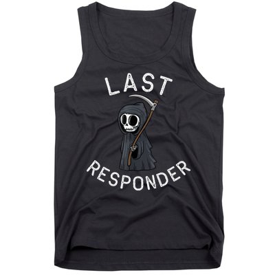 Grim Reaper Funny Dark Humor Mortician Last Responder Tank Top