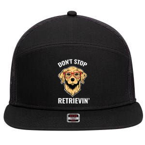 Golden Retriever Funny Design Outfit Dont Stop Retrievin Meaningful Gift 7 Panel Mesh Trucker Snapback Hat