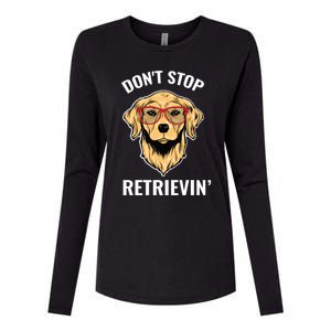 Golden Retriever Funny Design Outfit Dont Stop Retrievin Meaningful Gift Womens Cotton Relaxed Long Sleeve T-Shirt