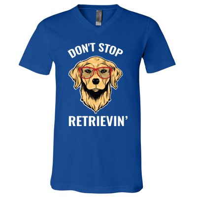 Golden Retriever Funny Design Outfit Dont Stop Retrievin Meaningful Gift V-Neck T-Shirt