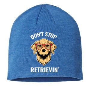 Golden Retriever Funny Design Outfit Dont Stop Retrievin Meaningful Gift Sustainable Beanie