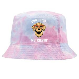 Golden Retriever Funny Design Outfit Dont Stop Retrievin Meaningful Gift Tie-Dyed Bucket Hat