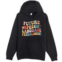 Groovy Retro Future Speech Language Pathologist  Premium Pullover Hoodie