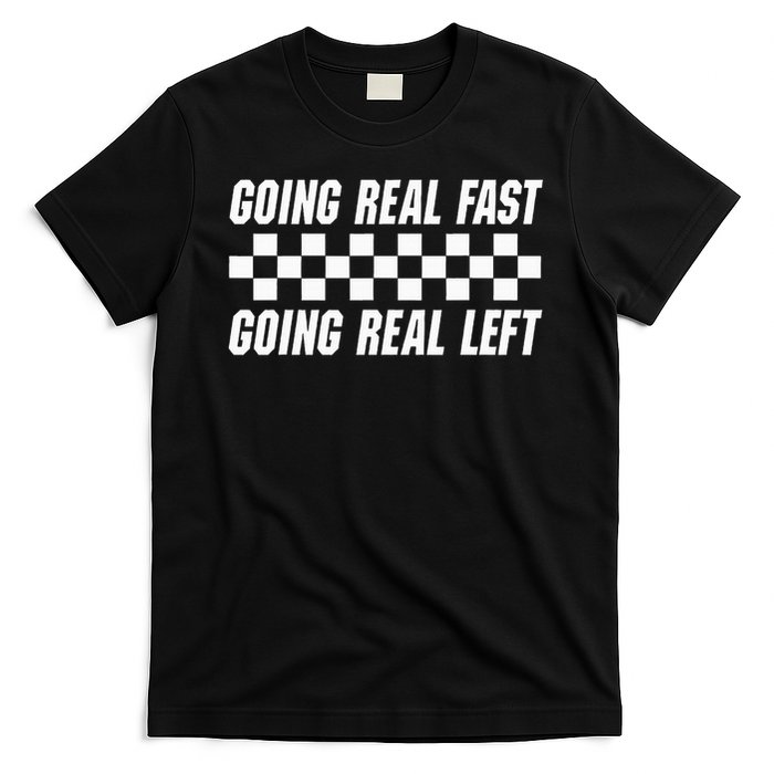 Going Real Fast And Going Real Left Funny Memes Joke Racing T-Shirt