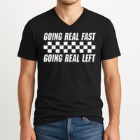 Going Real Fast And Going Real Left Funny Memes Joke Racing V-Neck T-Shirt