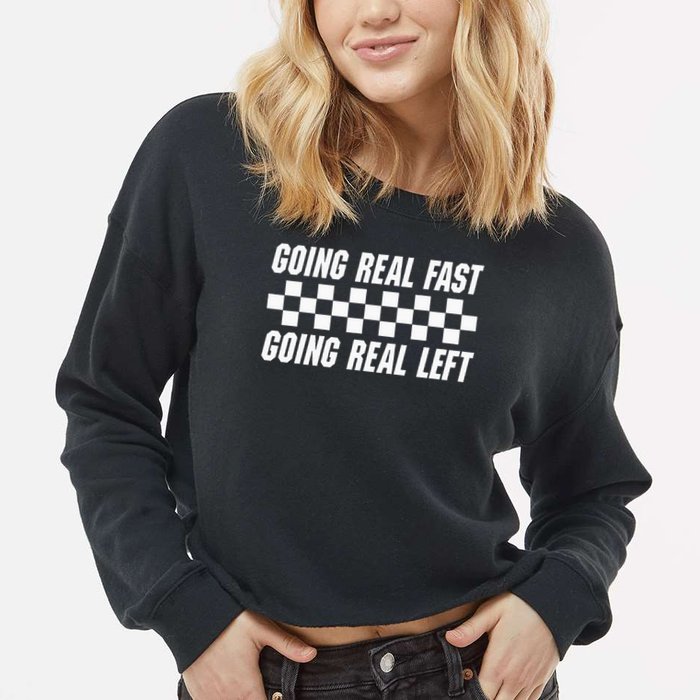 Going Real Fast And Going Real Left Funny Memes Joke Racing Cropped Pullover Crew