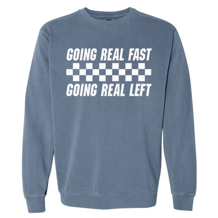 Going Real Fast And Going Real Left Funny Memes Joke Racing Garment-Dyed Sweatshirt