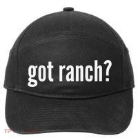 Got Ranch Funny Ranch Dressing Lover Gift Got Ranch 7-Panel Snapback Hat