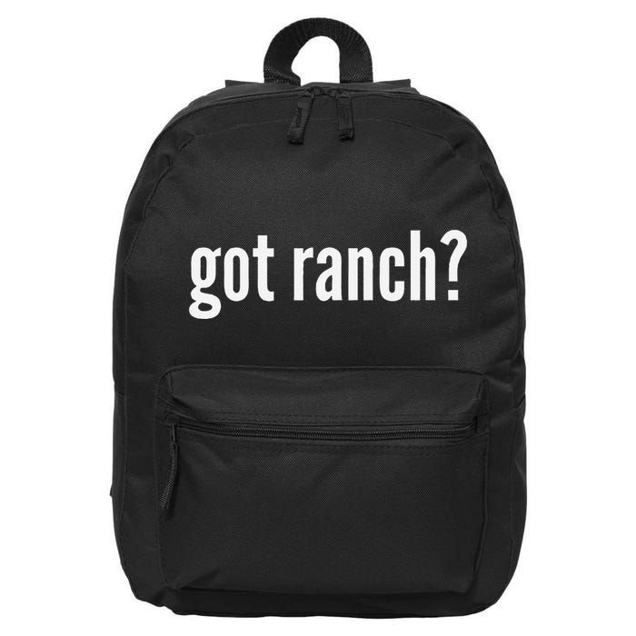 Got Ranch Funny Ranch Dressing Lover Gift Got Ranch 16 in Basic Backpack