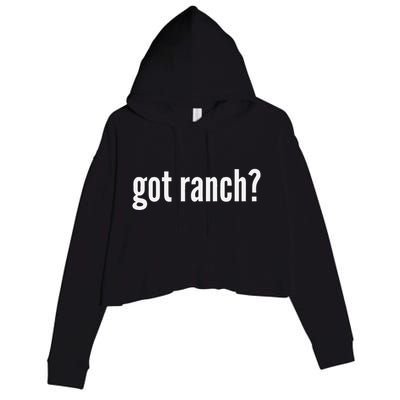Got Ranch Funny Ranch Dressing Lover Gift Got Ranch Crop Fleece Hoodie