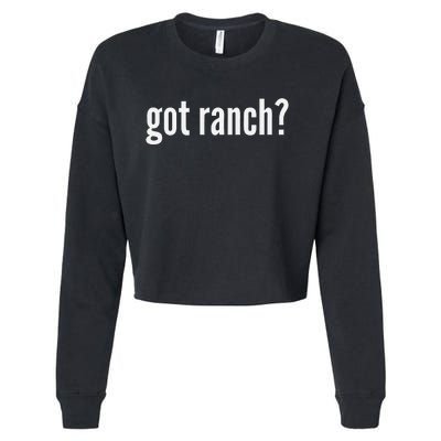 Got Ranch Funny Ranch Dressing Lover Gift Got Ranch Cropped Pullover Crew