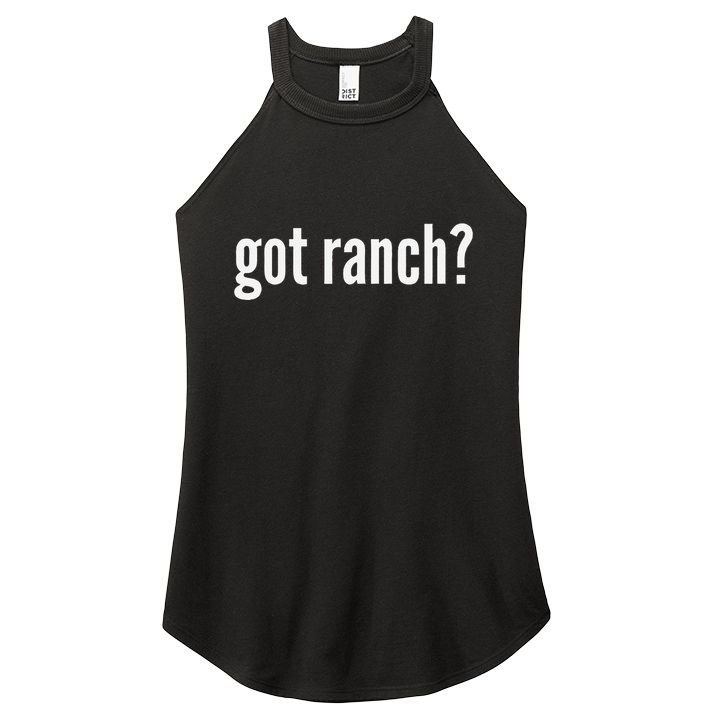 Got Ranch Funny Ranch Dressing Lover Gift Got Ranch Women's Perfect Tri Rocker Tank