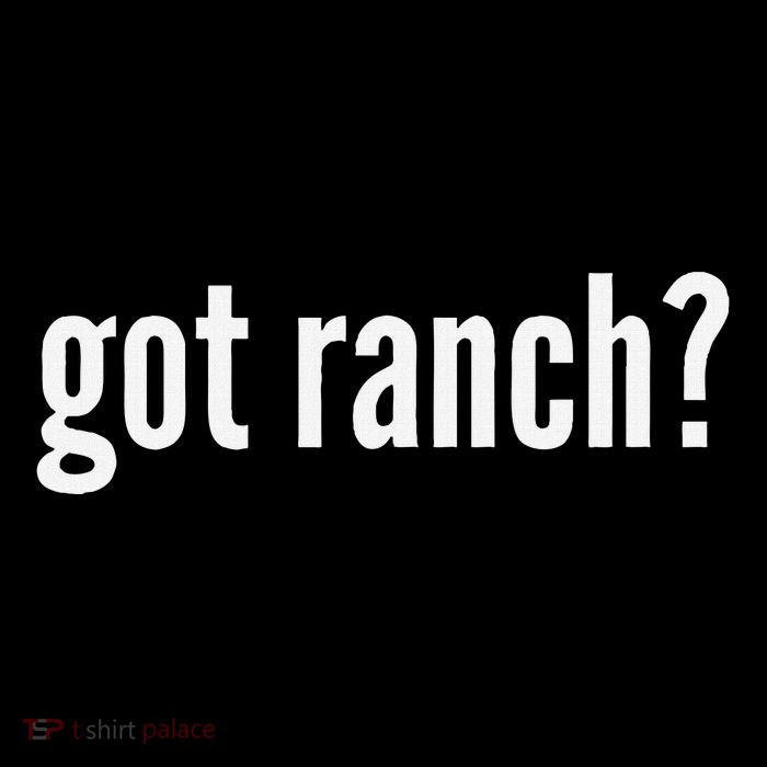 Got Ranch Funny Ranch Dressing Lover Gift Got Ranch Womens T-Shirt