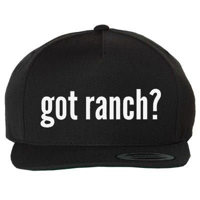 Got Ranch Funny Ranch Dressing Lover Gift Got Ranch Wool Snapback Cap