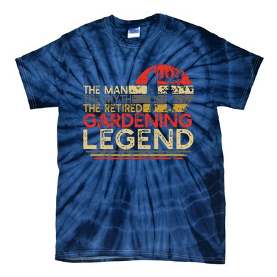 Gardener Retirement Gift The Man Myth Retired Gardening Legend Tie-Dye T-Shirt