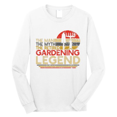 Gardener Retirement Gift The Man Myth Retired Gardening Legend Long Sleeve Shirt