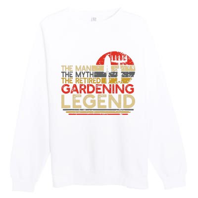 Gardener Retirement Gift The Man Myth Retired Gardening Legend Premium Crewneck Sweatshirt