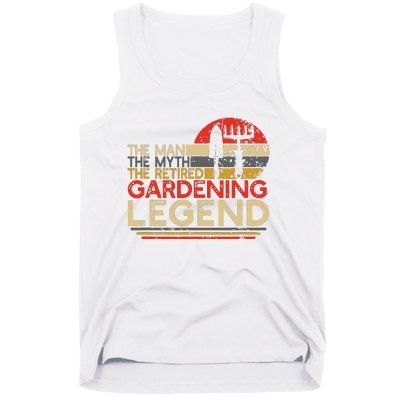 Gardener Retirement Gift The Man Myth Retired Gardening Legend Tank Top