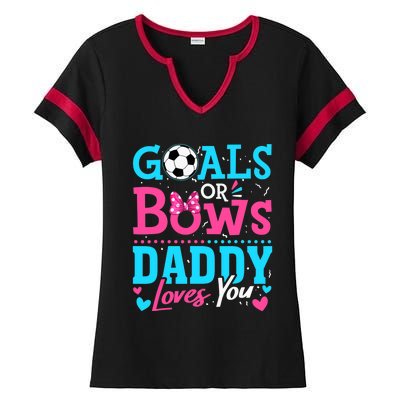 Gender Reveal Goals Or Bows Daddy Loves You Soccer Ladies Halftime Notch Neck Tee