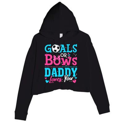 Gender Reveal Goals Or Bows Daddy Loves You Soccer Crop Fleece Hoodie