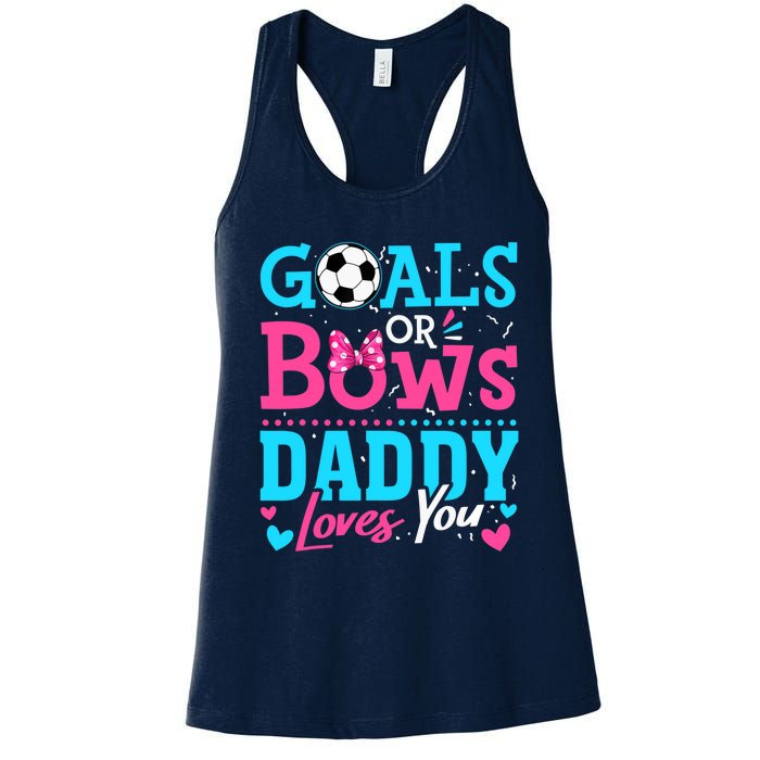 Gender Reveal Goals Or Bows Daddy Loves You Soccer Women's Racerback Tank