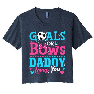 Gender Reveal Goals Or Bows Daddy Loves You Soccer Women's Crop Top Tee