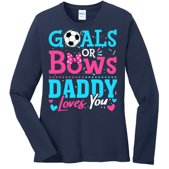 Gender Reveal Goals Or Bows Daddy Loves You Soccer Ladies Long Sleeve Shirt