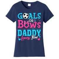 Gender Reveal Goals Or Bows Daddy Loves You Soccer Women's T-Shirt