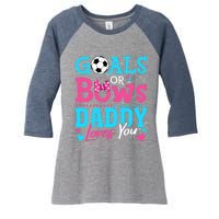 Gender Reveal Goals Or Bows Daddy Loves You Soccer Women's Tri-Blend 3/4-Sleeve Raglan Shirt