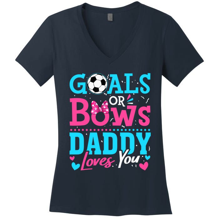 Gender Reveal Goals Or Bows Daddy Loves You Soccer Women's V-Neck T-Shirt