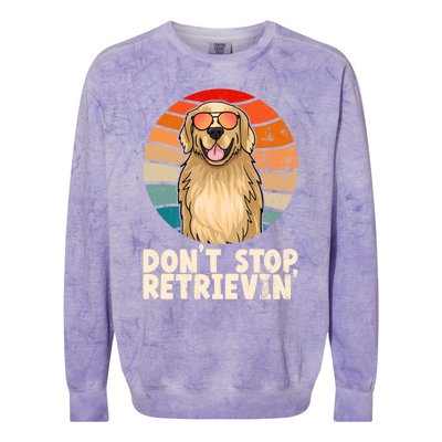 Golden Retriever Gift Dont Stop Retrievin Tee Golden Meaningful Gift Colorblast Crewneck Sweatshirt