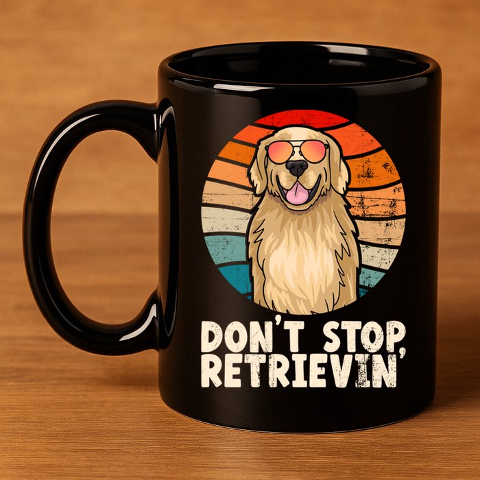 Golden Retriever Gift Dont Stop Retrievin Tee Golden Meaningful Gift 11oz C Handle Ceramic Mug