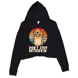 Golden Retriever Gift Dont Stop Retrievin Tee Golden Meaningful Gift Crop Fleece Hoodie