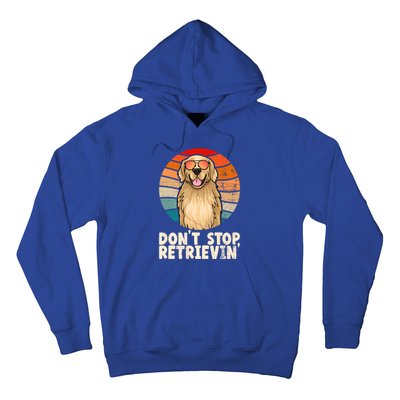 Golden Retriever Gift Dont Stop Retrievin Tee Golden Meaningful Gift Hoodie