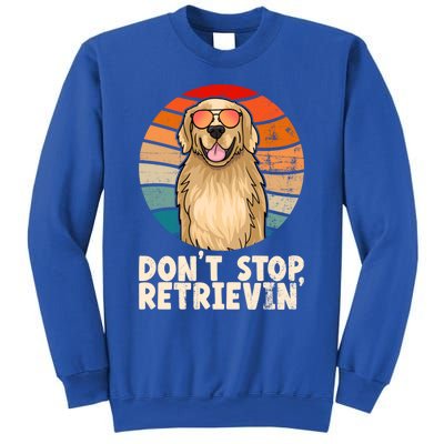 Golden Retriever Gift Dont Stop Retrievin Tee Golden Meaningful Gift Sweatshirt