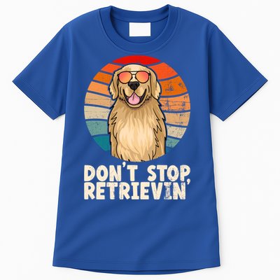 Golden Retriever Gift Dont Stop Retrievin Tee Golden Meaningful Gift Tall T-Shirt