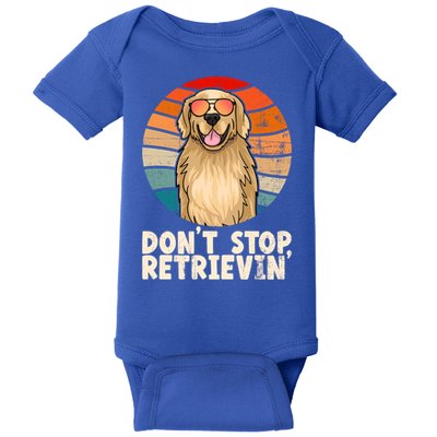 Golden Retriever Gift Dont Stop Retrievin Tee Golden Meaningful Gift Baby Bodysuit