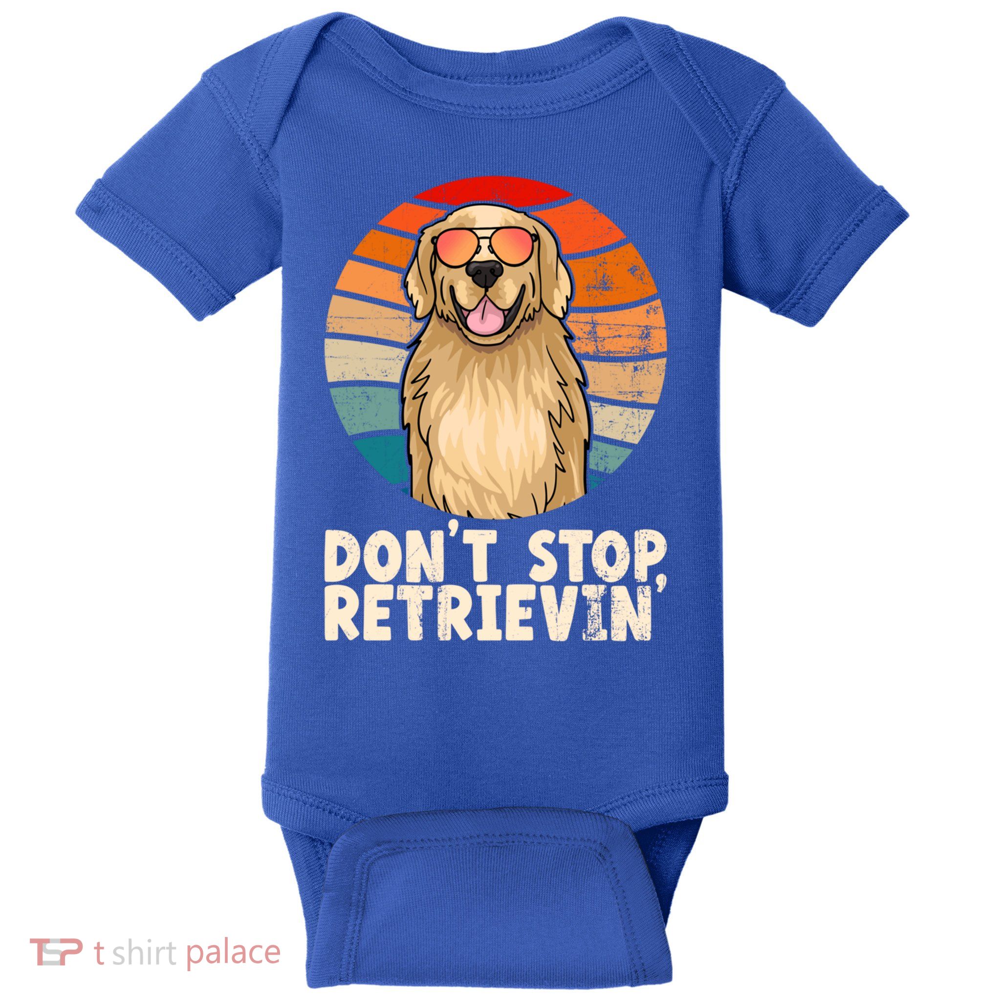 Golden Retriever Gift Dont Stop Retrievin Tee Golden Meaningful Gift Baby Bodysuit