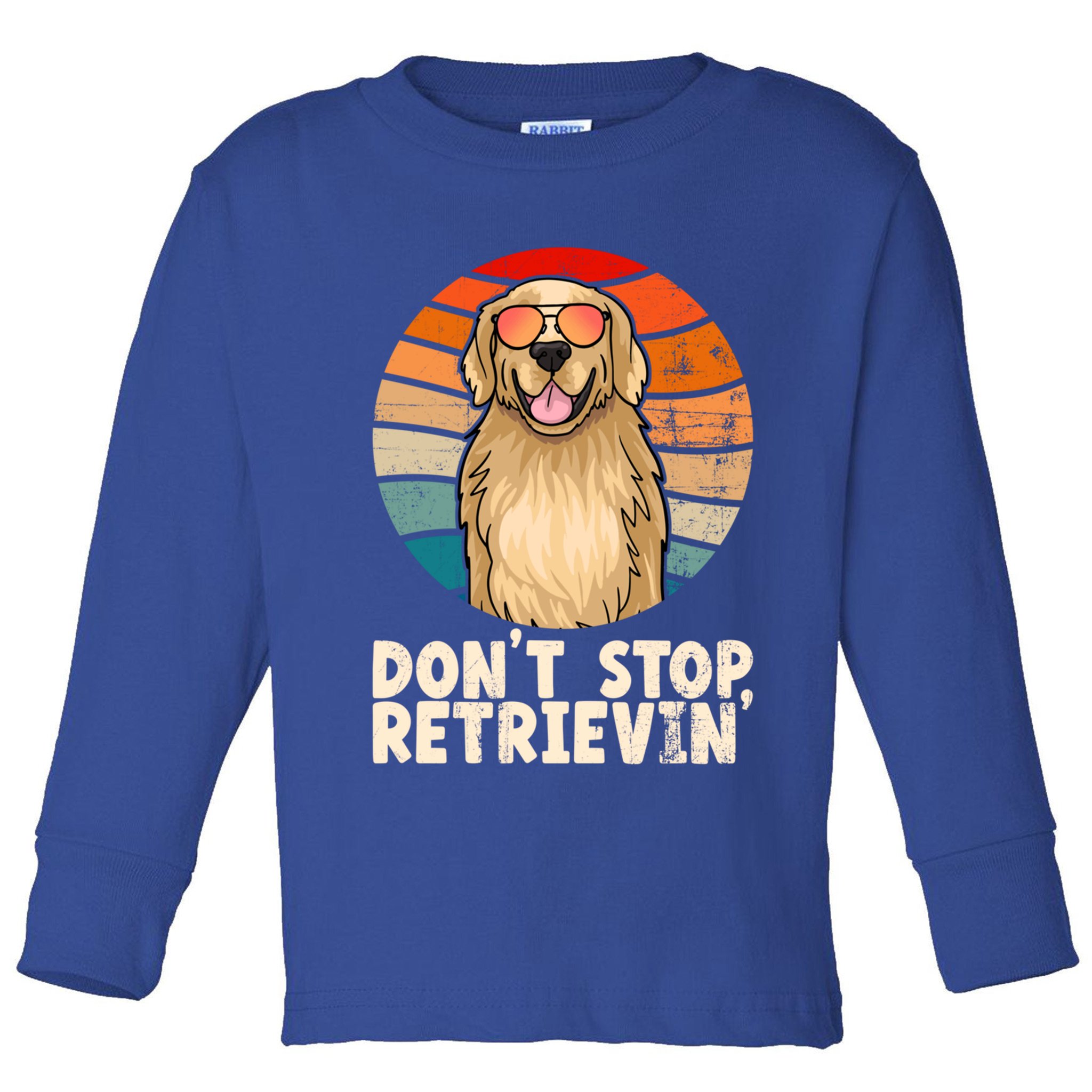 Golden Retriever Gift Dont Stop Retrievin Tee Golden Meaningful Gift Toddler Long Sleeve Shirt