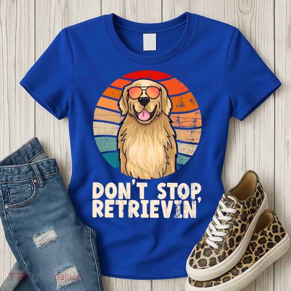 Golden Retriever Gift Dont Stop Retrievin Tee Golden Meaningful Gift Womens T-Shirt
