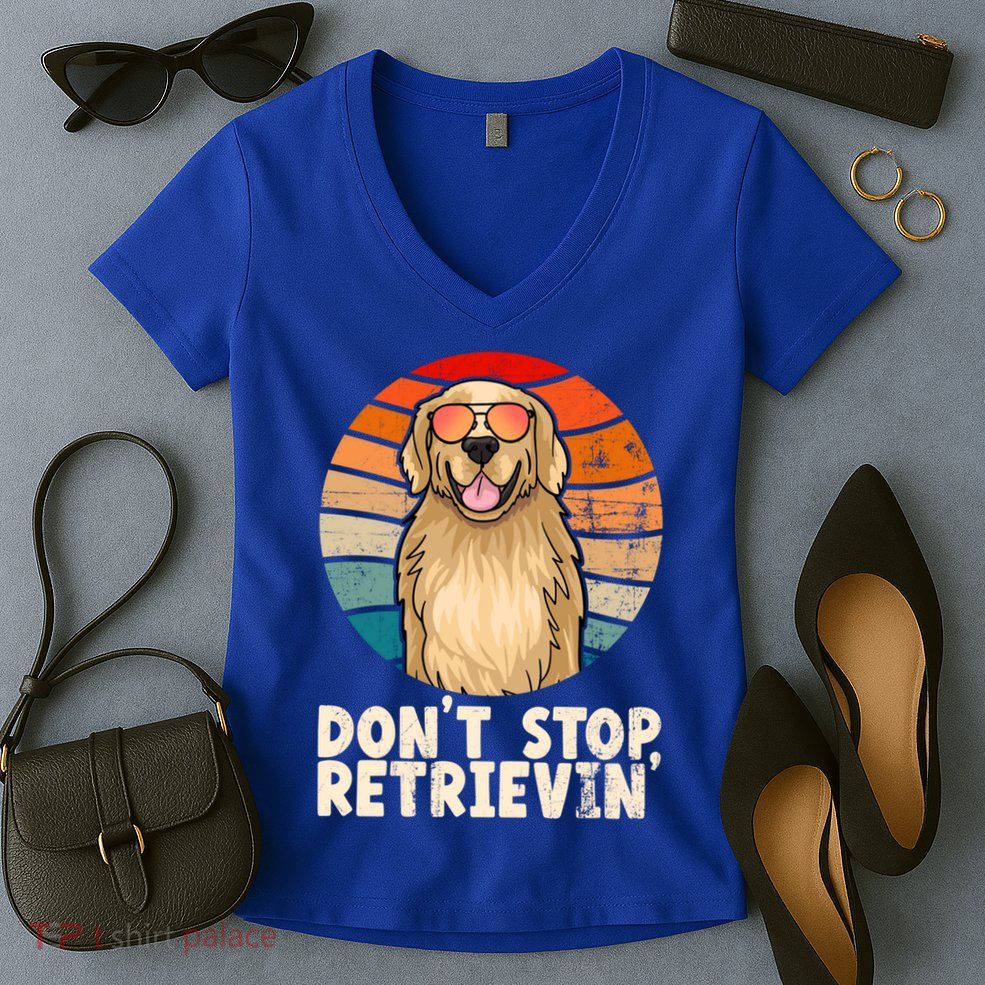 Golden Retriever Gift Dont Stop Retrievin Tee Golden Meaningful Gift Women's V-Neck T-Shirt