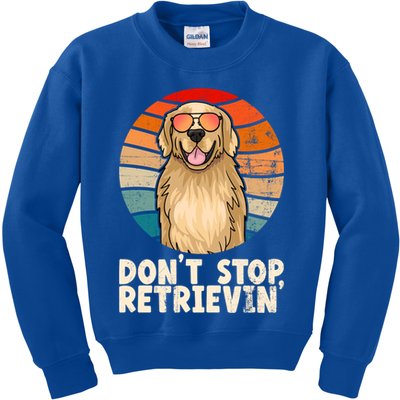 Golden Retriever Gift Dont Stop Retrievin Tee Golden Meaningful Gift Kids Sweatshirt