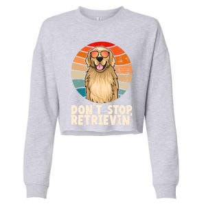 Golden Retriever Gift Dont Stop Retrievin Tee Golden Meaningful Gift Cropped Pullover Crew