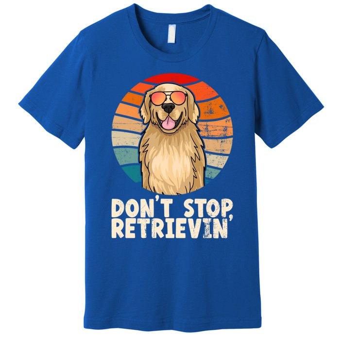 Golden Retriever Gift Dont Stop Retrievin Tee Golden Gift Premium T-Shirt