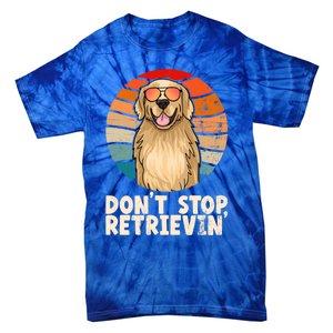 Golden Retriever Gift Dont Stop Retrievin Tee Golden Gift Tie-Dye T-Shirt